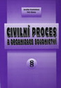 Civiln� proces a organizace soudnictv�